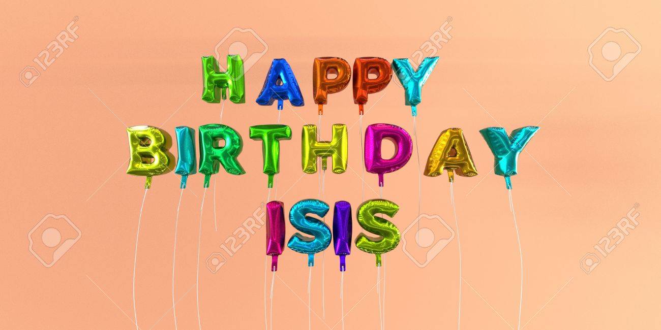 Joyeux Anniversaire Carte Isis Avec Le Texte De Ballon 3d Rendu Image Cette Image Peut Etre Utilisee Pour Une Ecard Ou Une Carte Postale D Impression Banque D Images Et Photos Libres De