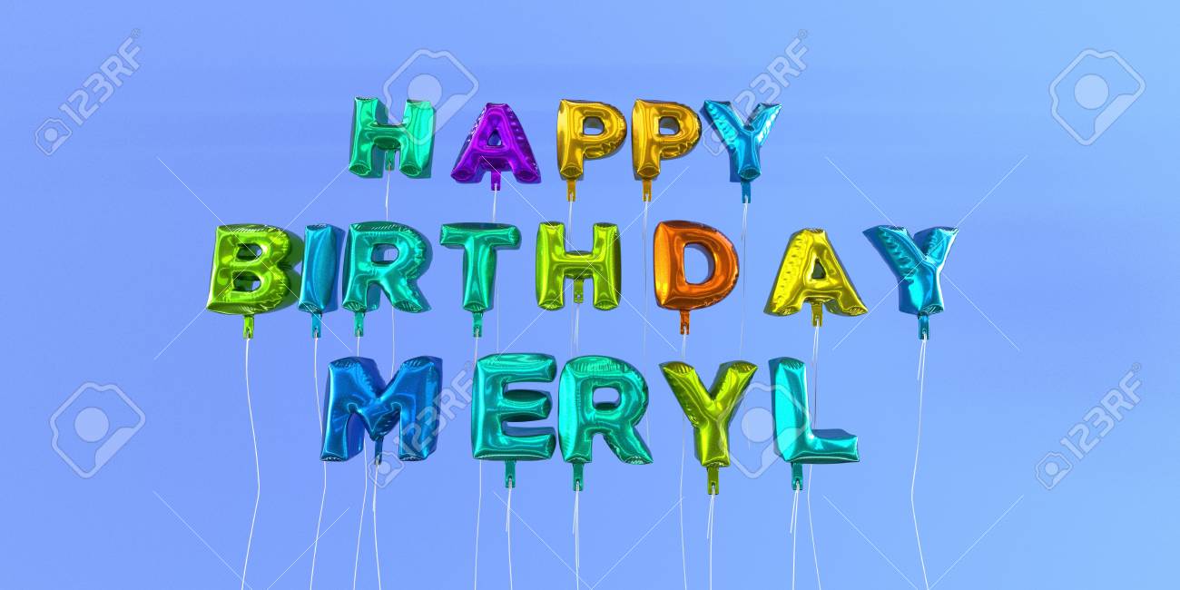 Happy Birthday Meryl Card With Balloon Text 3d Rendered Stock Image This Image Can Be Used For A Ecard Or A Print Postcard Stock Photo Picture And Royalty Free Image Image