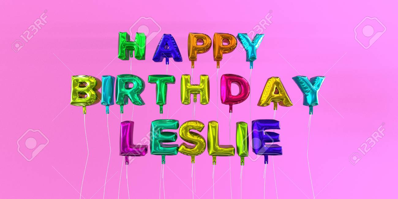 Joyeux Anniversaire Leslie Carte Avec Texte Ballon Image Stock Rendu 3d Cette Image Peut Etre Utilisee Pour Une Carte Virtuelle Ou Une Carte Postale Imprimee Banque D Images Et Photos Libres De