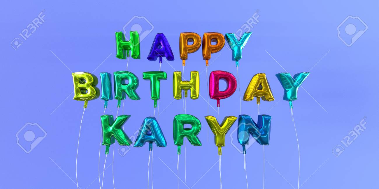 Joyeux Anniversaire Carte Karyn Avec Le Texte De Ballon 3d Rendu Image Cette Image Peut Etre Utilisee Pour Une Ecard Ou Une Carte Postale D Impression Banque D Images Et Photos Libres De