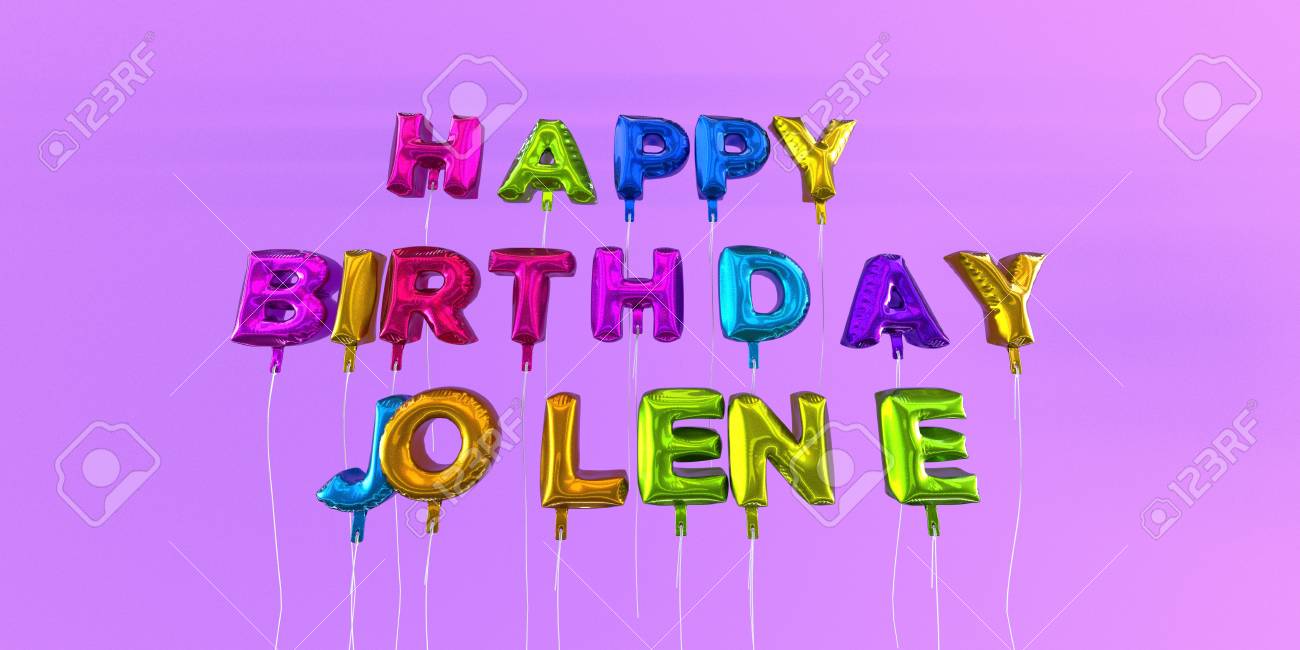 Joyeux Anniversaire Jolene Carte Avec Texte De Ballon Image Stock Rendu 3d Cette Image Peut Etre Utilisee Pour Une Carte Virtuelle Ou Une Carte Postale Imprimee Banque D Images Et Photos Libres