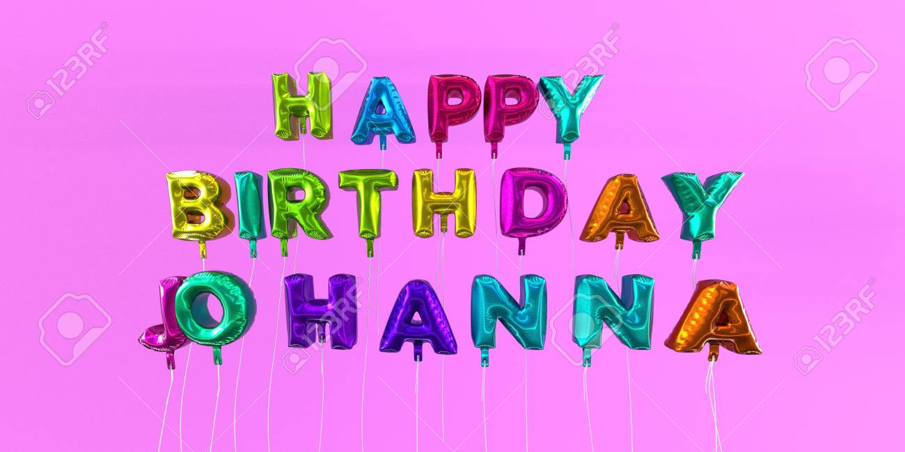 Joyeux Anniversaire Carte Johanna Avec Texte De Ballon Image Stock Rendu 3d Cette Image Peut Etre Utilisee Pour Une Carte Virtuelle Ou Une Carte Postale Imprimee Banque D Images Et Photos Libres