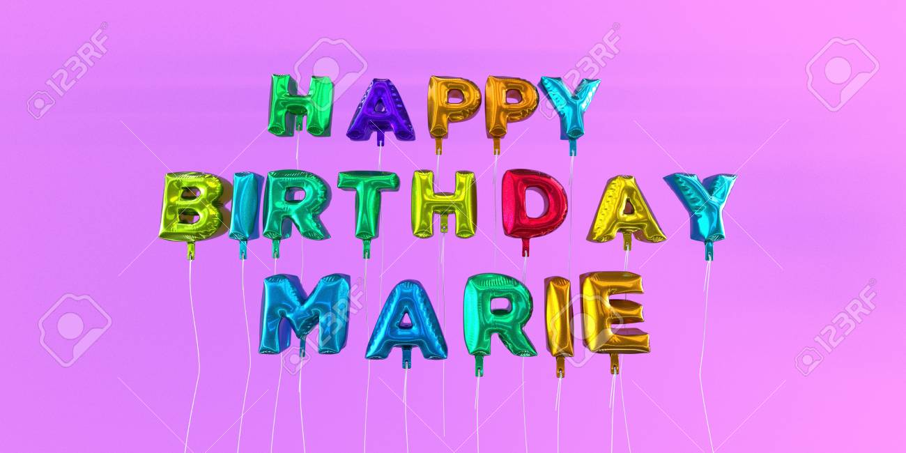 Happy Birthday Marie Card With Balloon Text 3d Rendered Stock Image This Image Can Be Used For A Ecard Or A Print Postcard Stock Photo Picture And Royalty Free Image Image