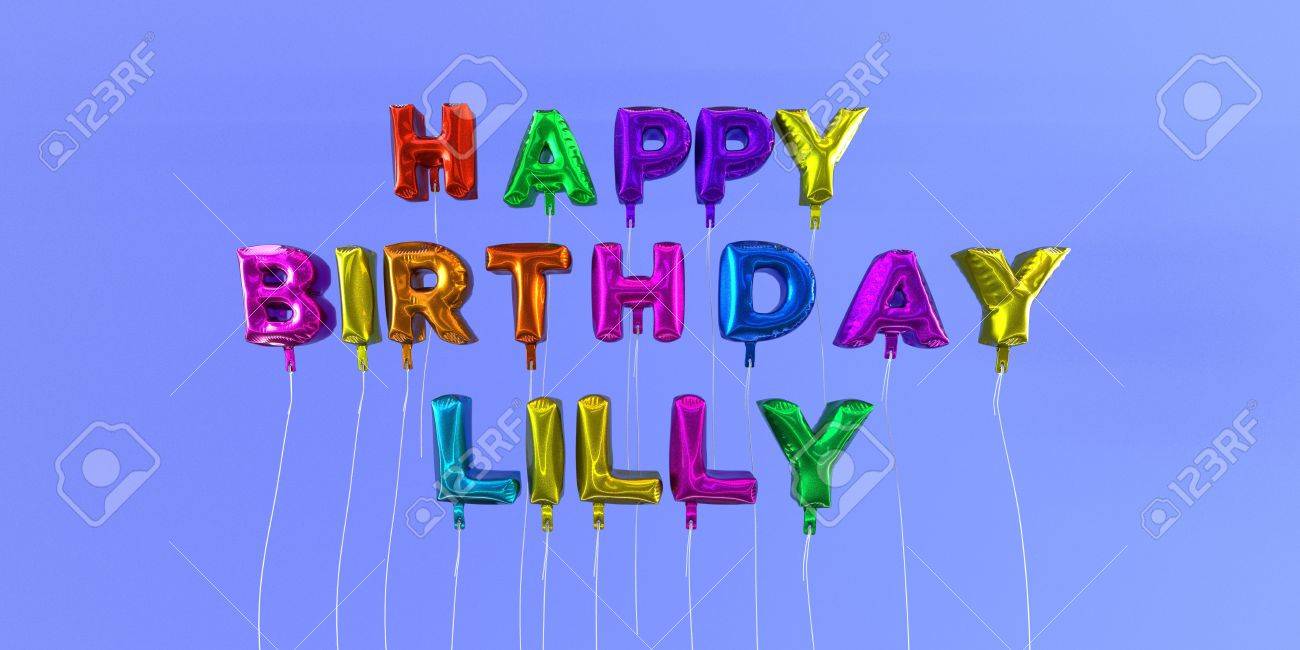 Carte De Joyeux Anniversaire Lilly Avec Texte De Ballon Image Stock Rendu 3d Cette Image Peut Etre Utilisee Pour Une Carte Virtuelle Ou Une Carte Postale Imprimee Banque D Images Et Photos