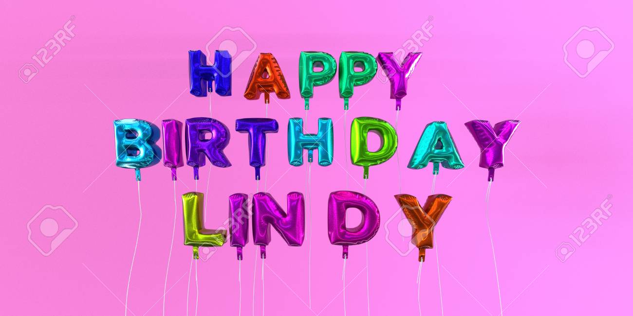 Joyeux Anniversaire Lindy Carte Avec Texte De Ballon Image Stock Rendu 3d Cette Image Peut Etre Utilisee Pour Une Carte Virtuelle Ou Une Carte Postale Imprimee Banque D Images Et Photos Libres