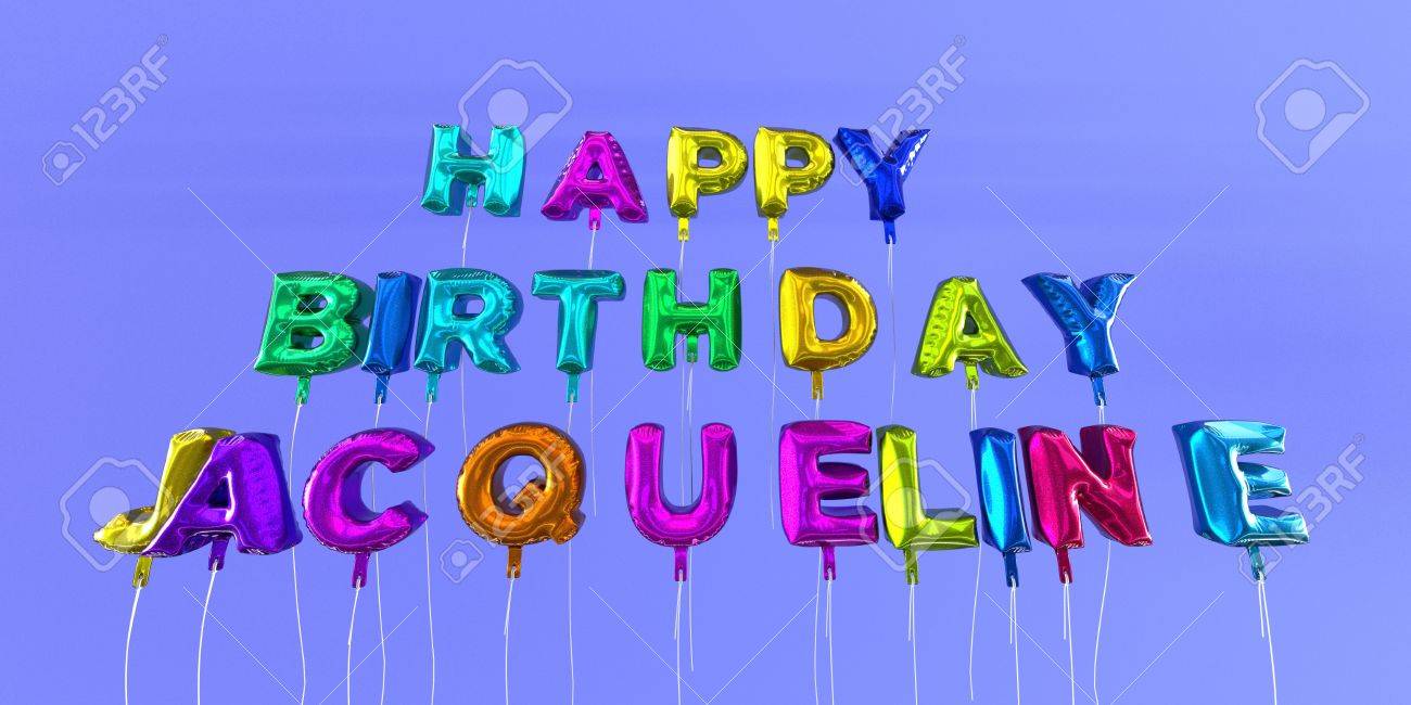Tarjeta De Feliz Cumpleanos Jacqueline Con Texto De Globo 3d Stock Stock Image Esta Imagen Se Puede Usar Para Una Tarjeta Electronica O Una Postal Impresa Fotos Retratos Imagenes Y Fotografia