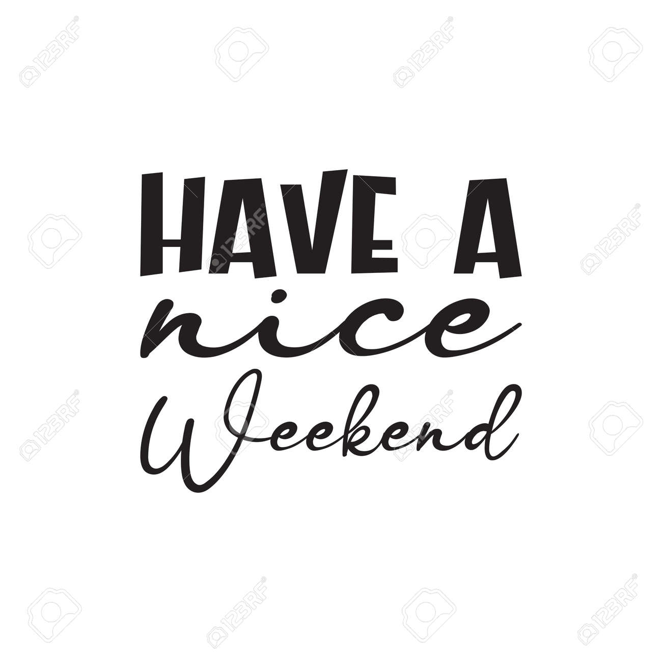 좋은 주말 검은 글자 인용문 되세요 로열티 무료 사진, 그림, 이미지 그리고 스톡포토그래피. Image 183465210