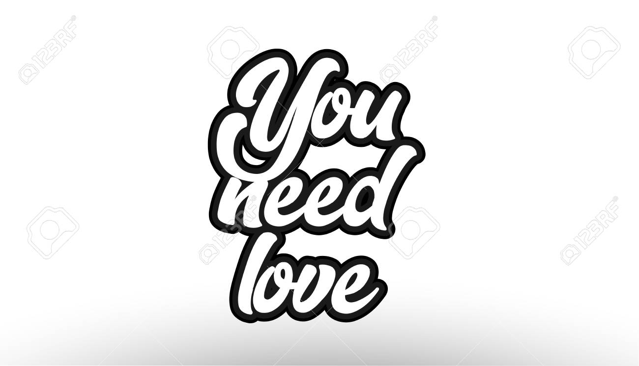 You Need Love Black Beautiful Graffiti Text Word Expression Typography  Isolated On White Background Suitable For A Logo Banner T Shirt Or Brochure  Design Royalty Free SVG, Cliparts, Vectors, and Stock Illustration., image size:1300x745