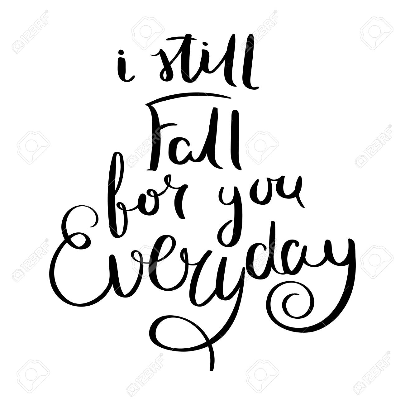 I Still Fall For You Everyday I Still Fall For You Everyday. Inspirational Vector Hand Drawn Quote. Ink  Brush Lettering Isolated On White Background. Motivation Saying For Cards,  Posters And T-Shirt Royalty Free Svg, Cliparts, Vectors, And Stock