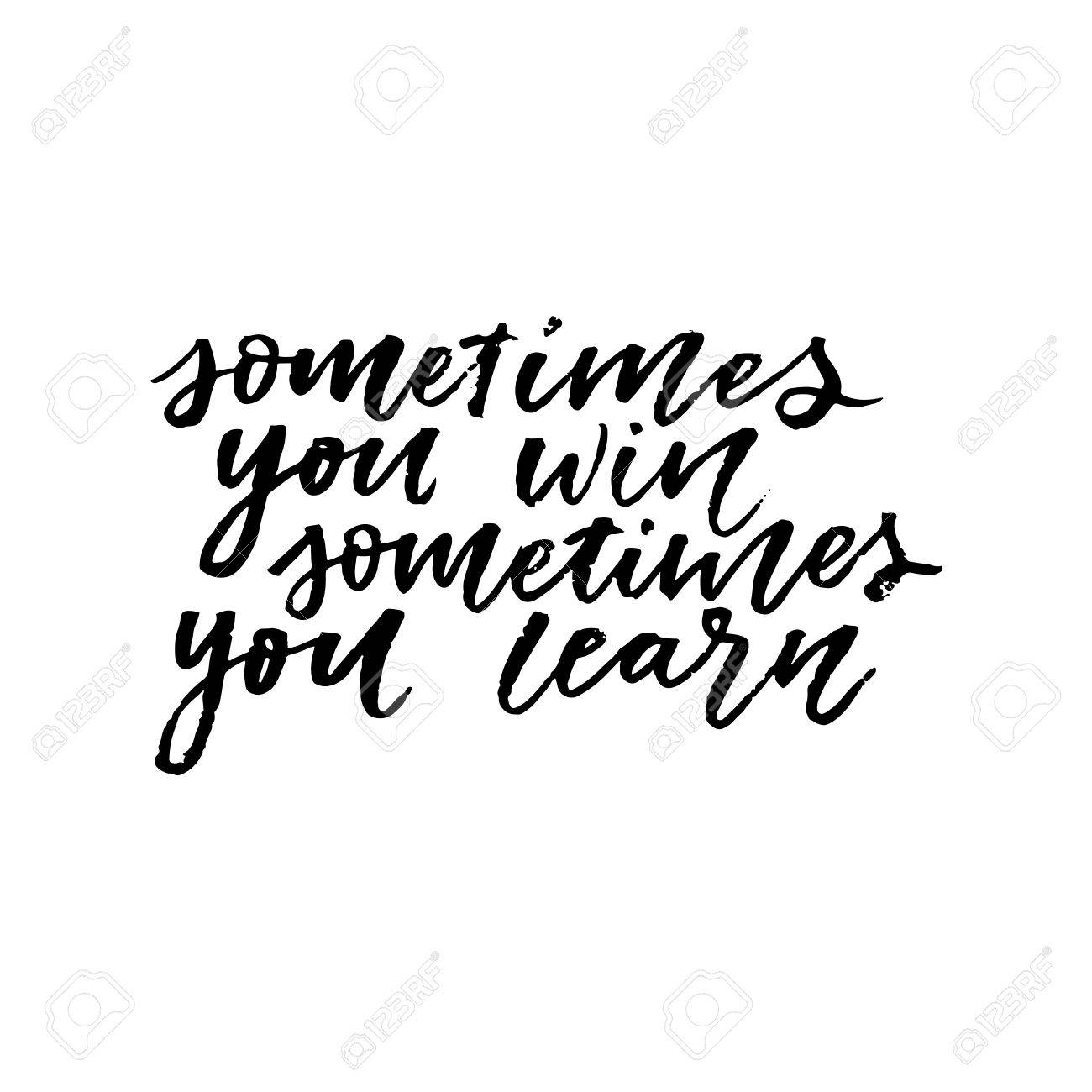 sometime you win sometimes you learn hand lettering stock photo sometimes you win sometimes you learn