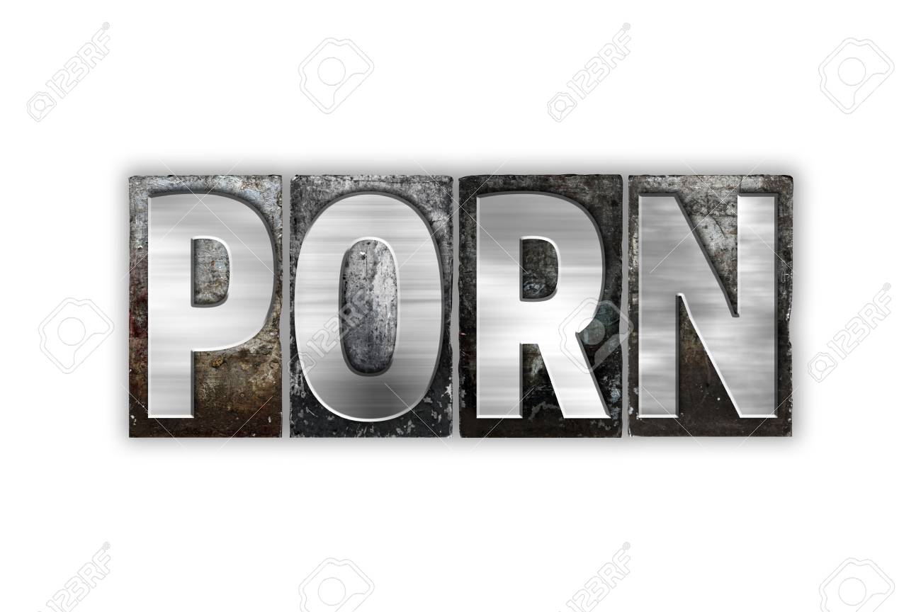 The Word Porn Written In Vintage Metal Letterpress Type Isolated On A  White Background. Stock Photo, Picture and Royalty Free Image. Image  51395431.