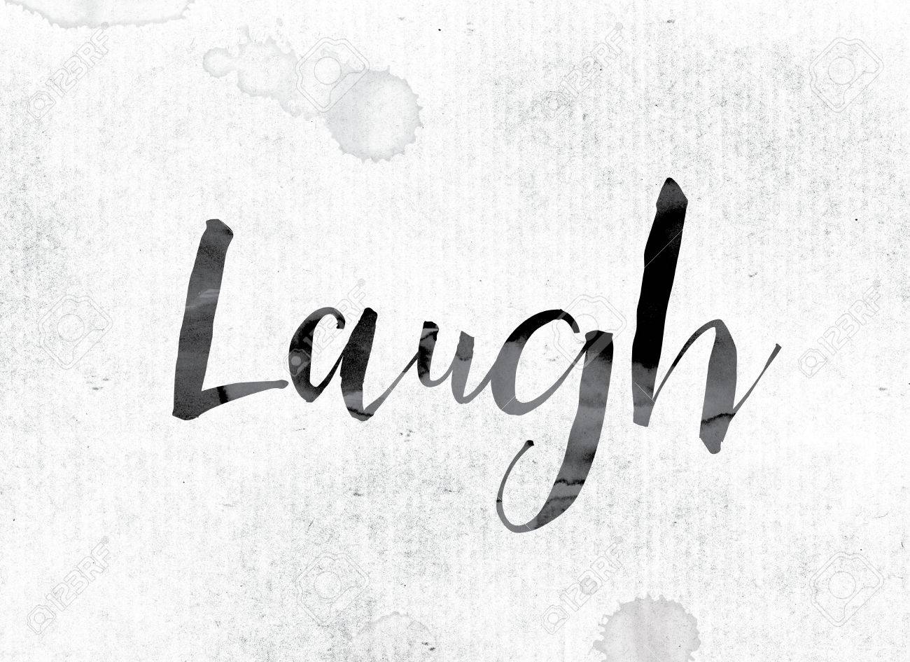 The Word "Laugh" Concept And Theme Painted In Watercolor Ink On A White  Paper. Stock Photo, Picture And Royalty Free Image. Image 66186578.