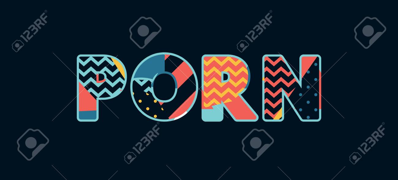 The Word Porn Concept Written In Colorful Abstract Typography Vector Eps 10 Available Stock The Word Porn Concept Written In Colorful Abstract Typography Vector Eps 10 Available Stock