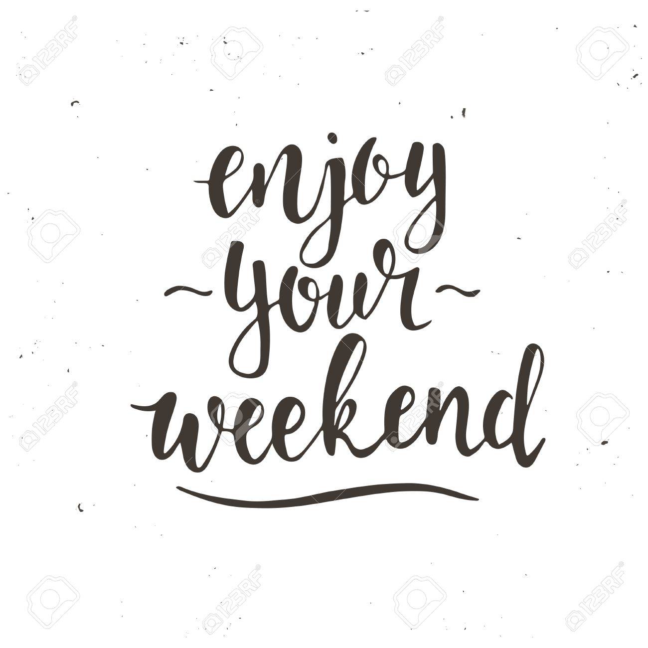 enjoy your weekend hand