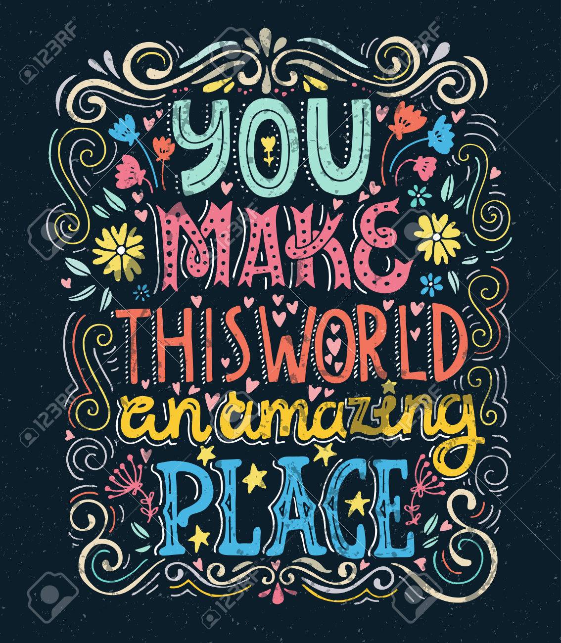 You make this world an amazing place - unique handdrawn lettering. Romantic design element for valentines day, save the date card, poster or apparel design. - 58129428 You make this world an amazing place - unique handdrawn lettering. Romantic design element for valentines day, save the date card, poster or apparel design. - 58129428