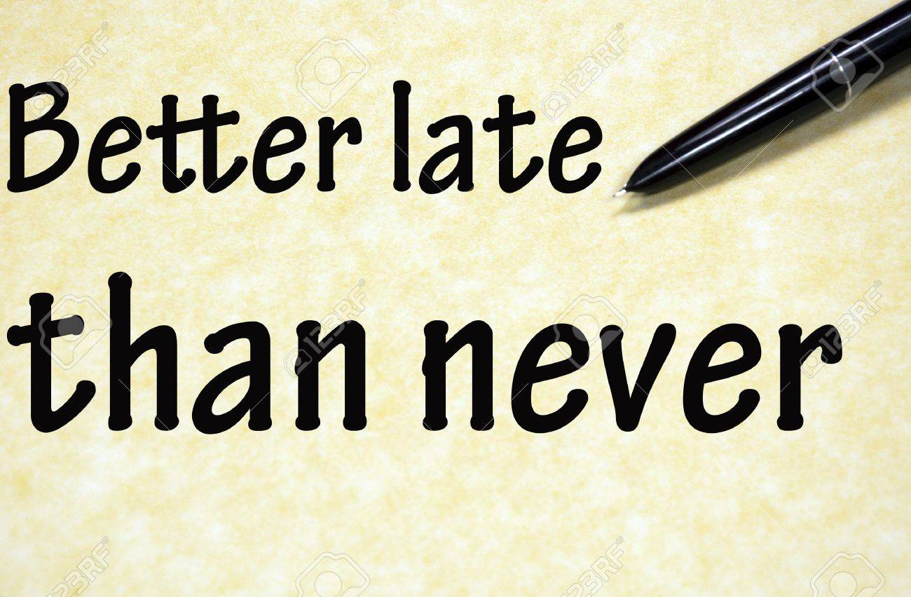 Mieux Vaut Tard Que Jamais Titre Ecrit A La Plume Sur Papier Banque D Images Et Photos Libres De Droits Image 19137600