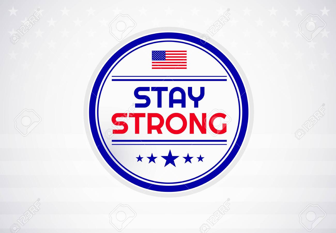 Inspirational positive quote Stay Strong and the US flag to help fight virus. Template for background, banner, poster, flyer - 147504661 Inspirational positive quote Stay Strong and the US flag to help fight virus. Template for background, banner, poster, flyer - 147504661