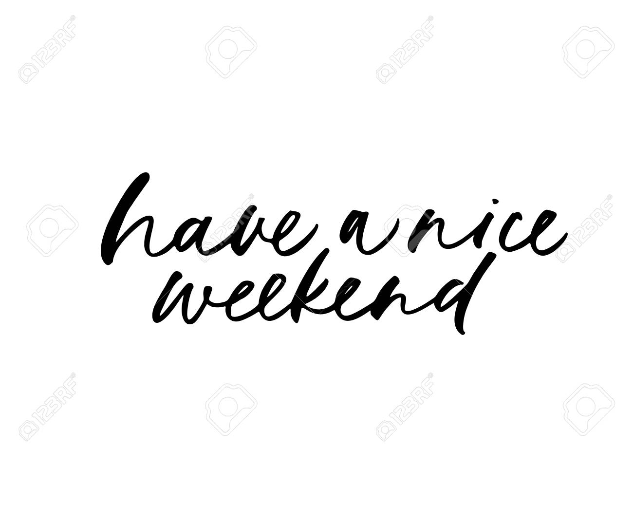 Have a nice weekend phrase. Hand drawn brush style modern calligraphy. Vector illustration of handwritten lettering. - 119617860 Have a nice weekend phrase. Hand drawn brush style modern calligraphy. Vector illustration of handwritten lettering. - 119617860