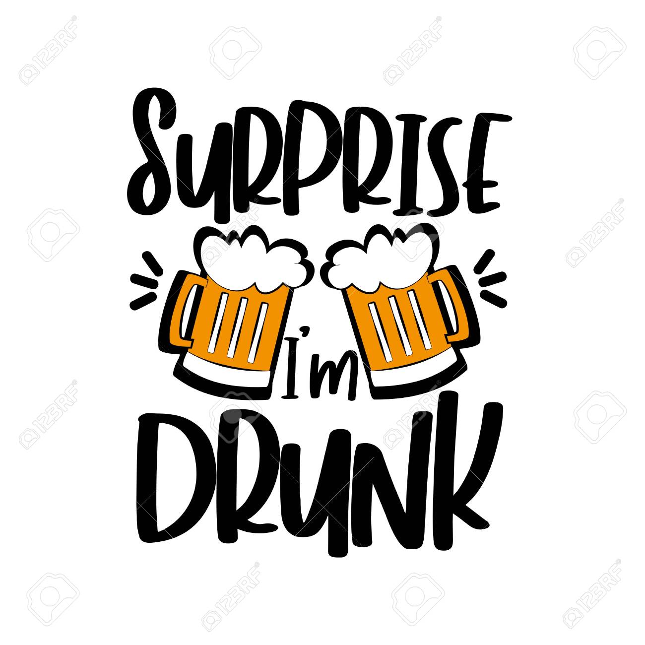 Surprise I M Drunk Funny Text With Beer Mugs Good For T Shirt Pint Poster Greeting Card Funny Gifts Design Royalty Free Cliparts Vectors And Stock Illustration Image