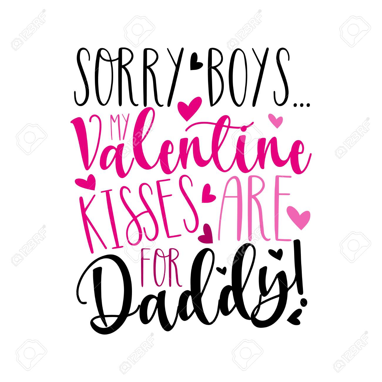sorry boys my daddy is my valentine