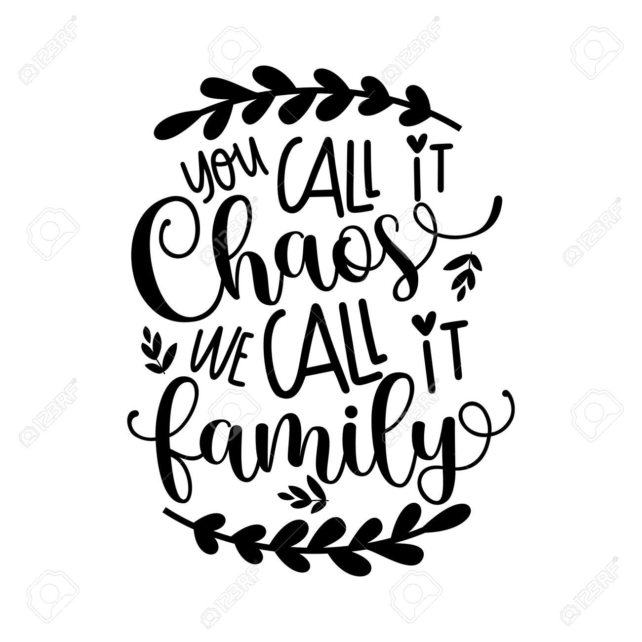 You Call It Chaos We Call It Family Inspirational Quotes And Motivational Typography Art Lettering Composition Vector Royalty Free Cliparts Vectors And Stock Illustration Image 158220205