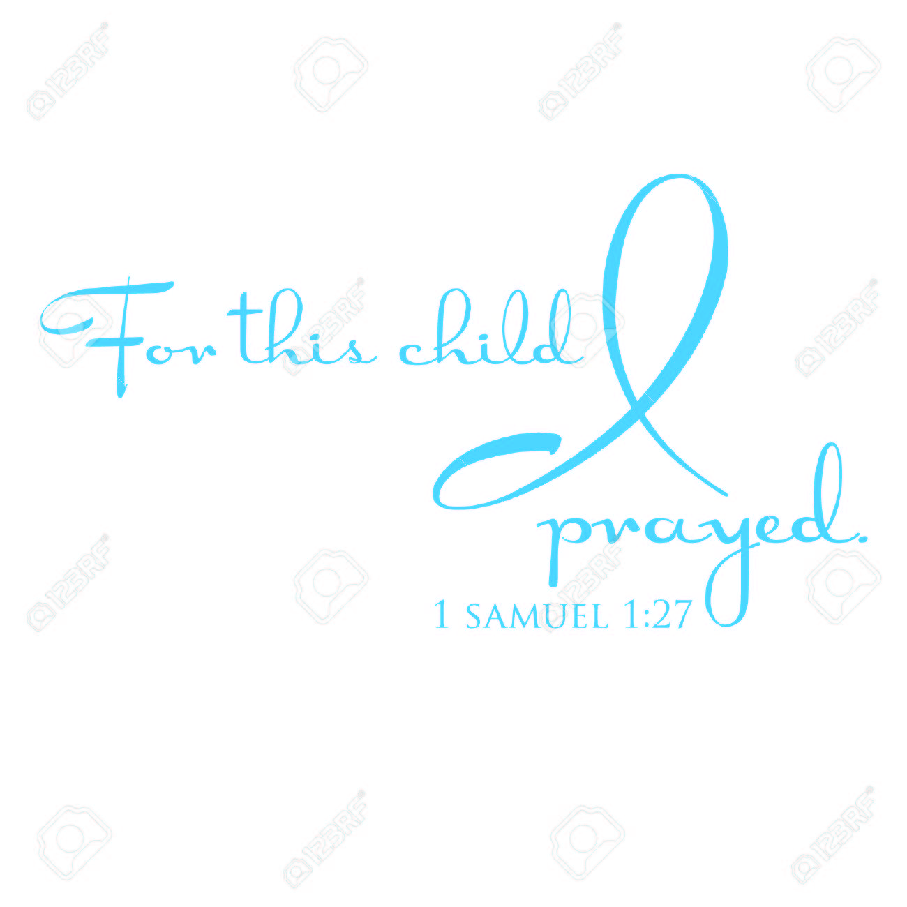 1 samuel 1 27 for this child i have prayed inspirational scripture