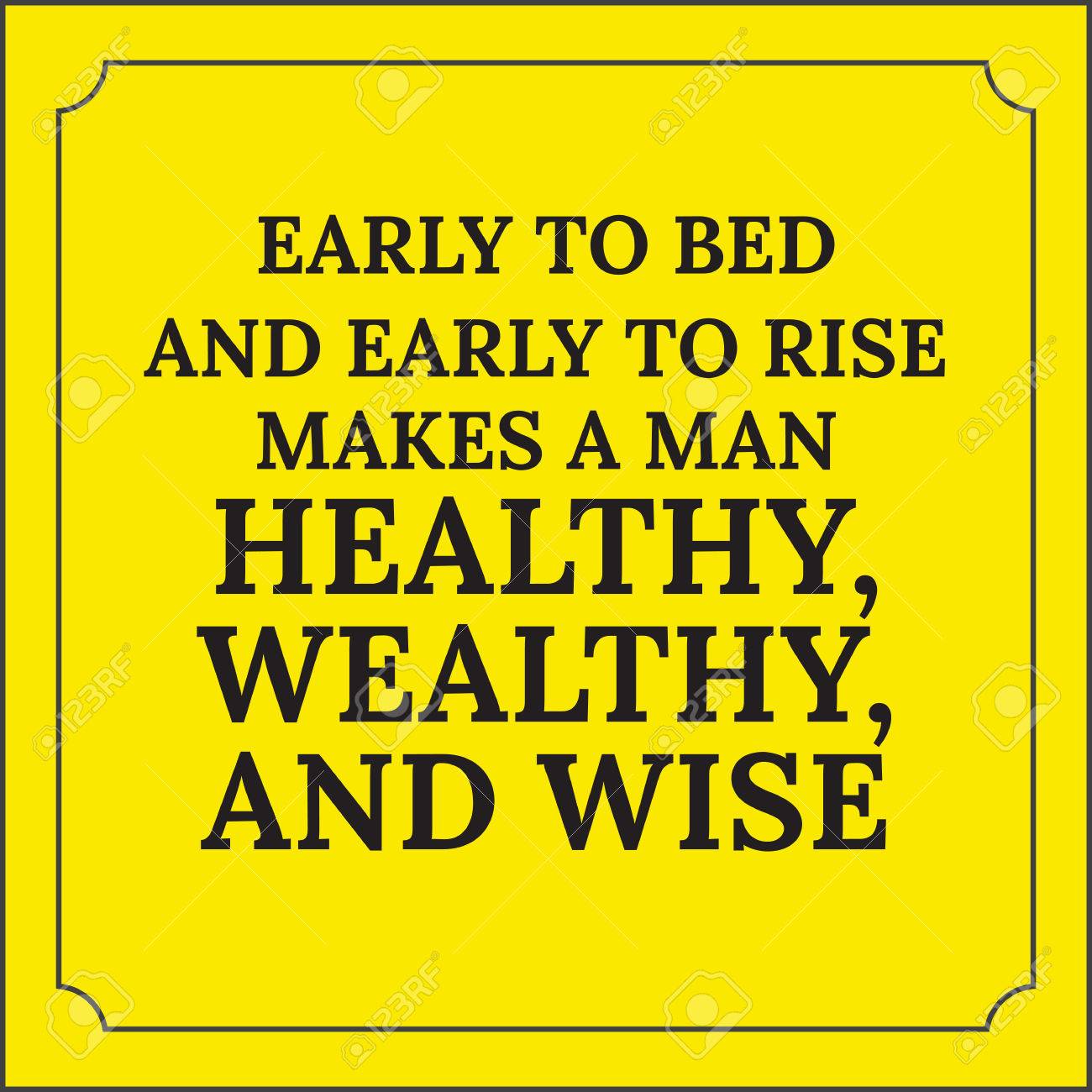 Healthy Wealthy And Wise Quote Motivational Quote. Early To Bed And Early To Rise Makes A Man Healthy,  Wealthy, And Wise. On Yellow Background. Royalty Free Svg, Cliparts,  Vectors, And Stock Illustration. Image 67850616.