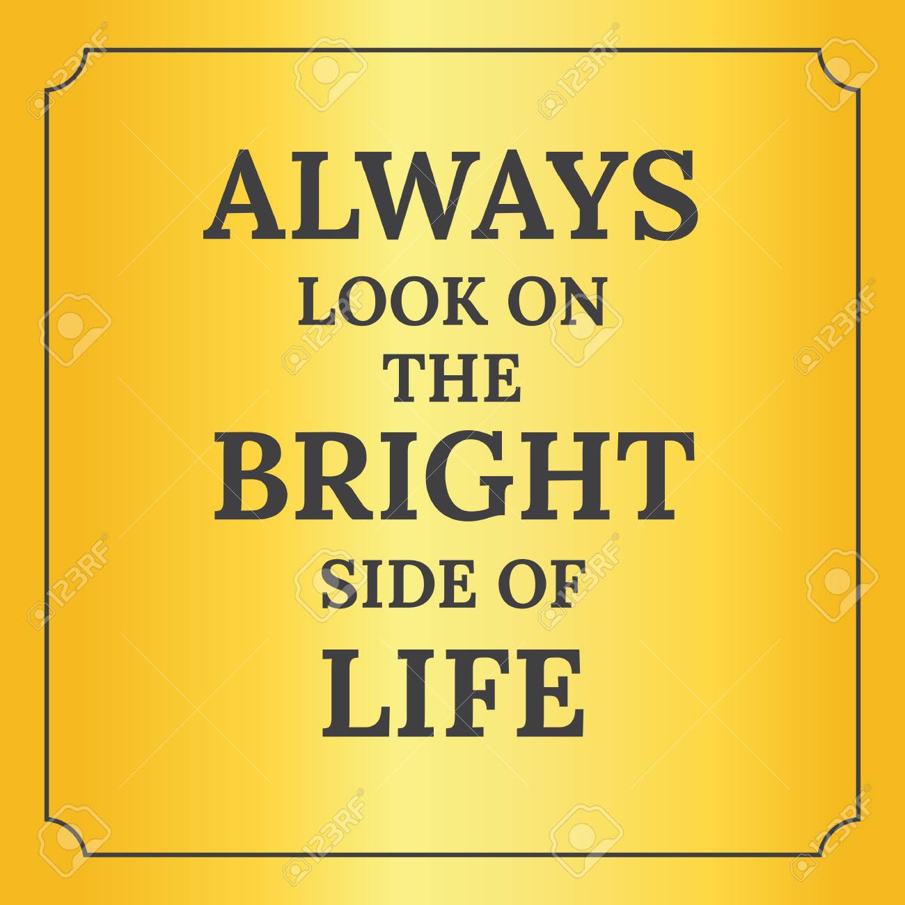 Motivational Quote Always Look On The Bright Side Of Life On Royalty Free Cliparts Vectors And Stock Illustration Image