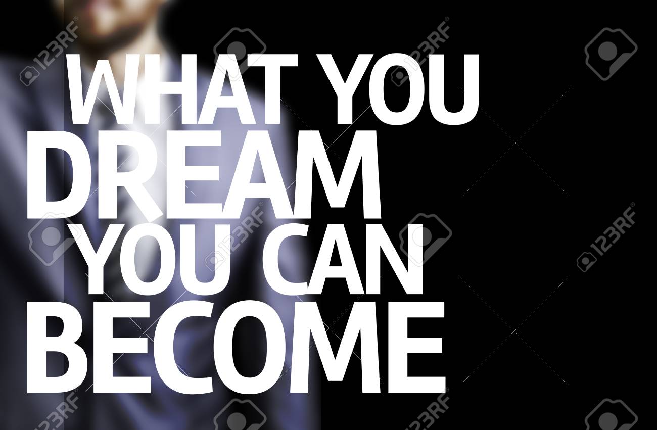Who did you dream to become as a child And did you become If not, then who did you become? 83 Who did you dream to become as a child And did you become If not, then who did you become? 35