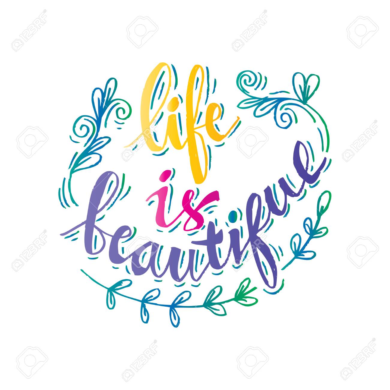 Life Is Beautiful Hand Drawn Inspiration Quote Royalty Free Cliparts Vectors And Stock Illustration Image 74491488