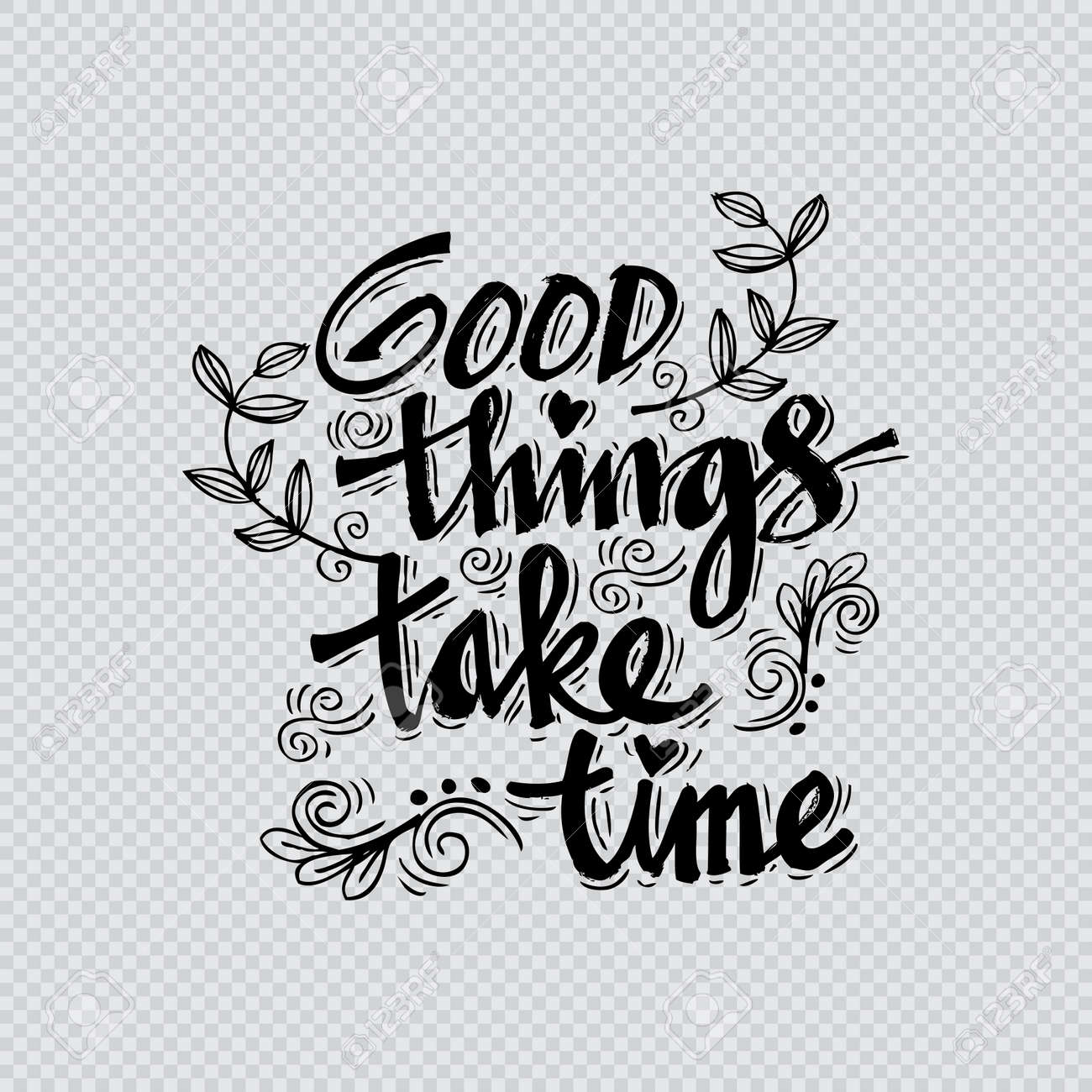 Good things take time. Wood things. Take things. Good things take time. Good things take time перевод.