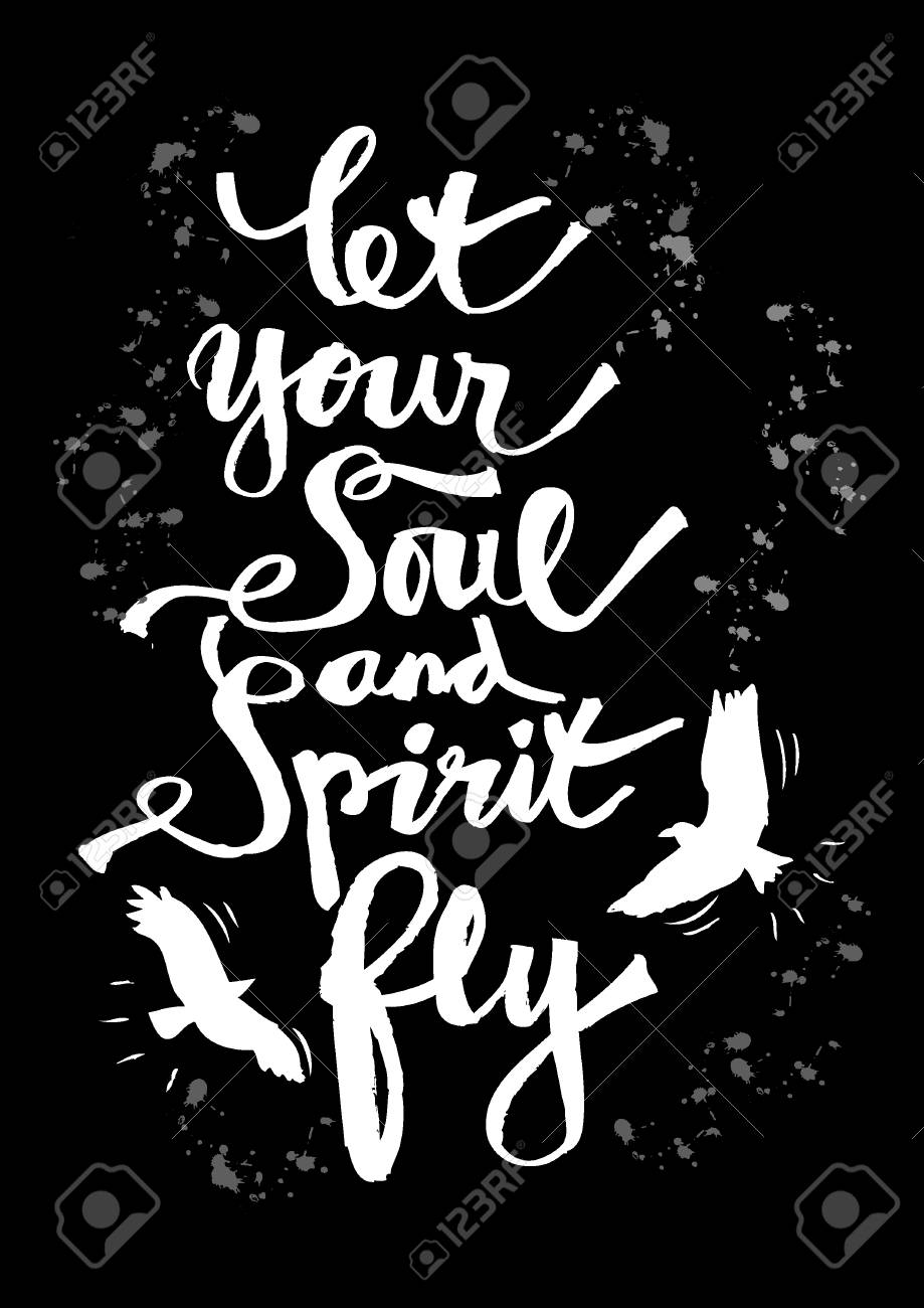 Let your soul and spirit fly Inspirational quote Let your soul and spirit fly Inspirational quote