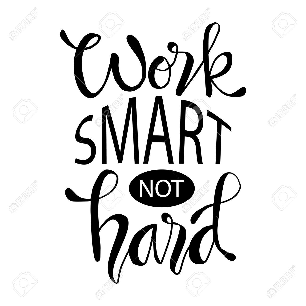 Work Smart Not Hard Quote Work Smart Not Hard. Motivational Quote. Royalty Free Svg, Cliparts,  Vectors, And Stock Illustration. Image 143771481.