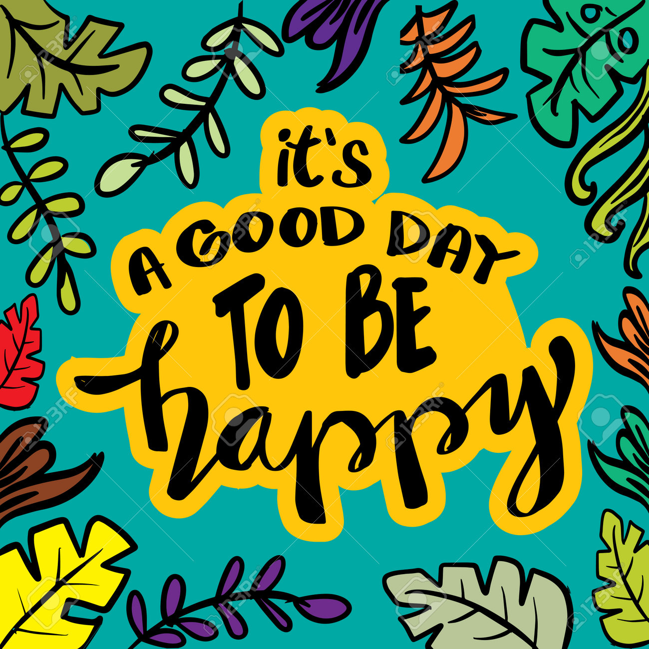 It's A Good Day To Be Happy. Motivational Quote. Royalty Free SVG,  Cliparts, Vectors, and Stock Illustration. Image 160685907., image size:1300x1300