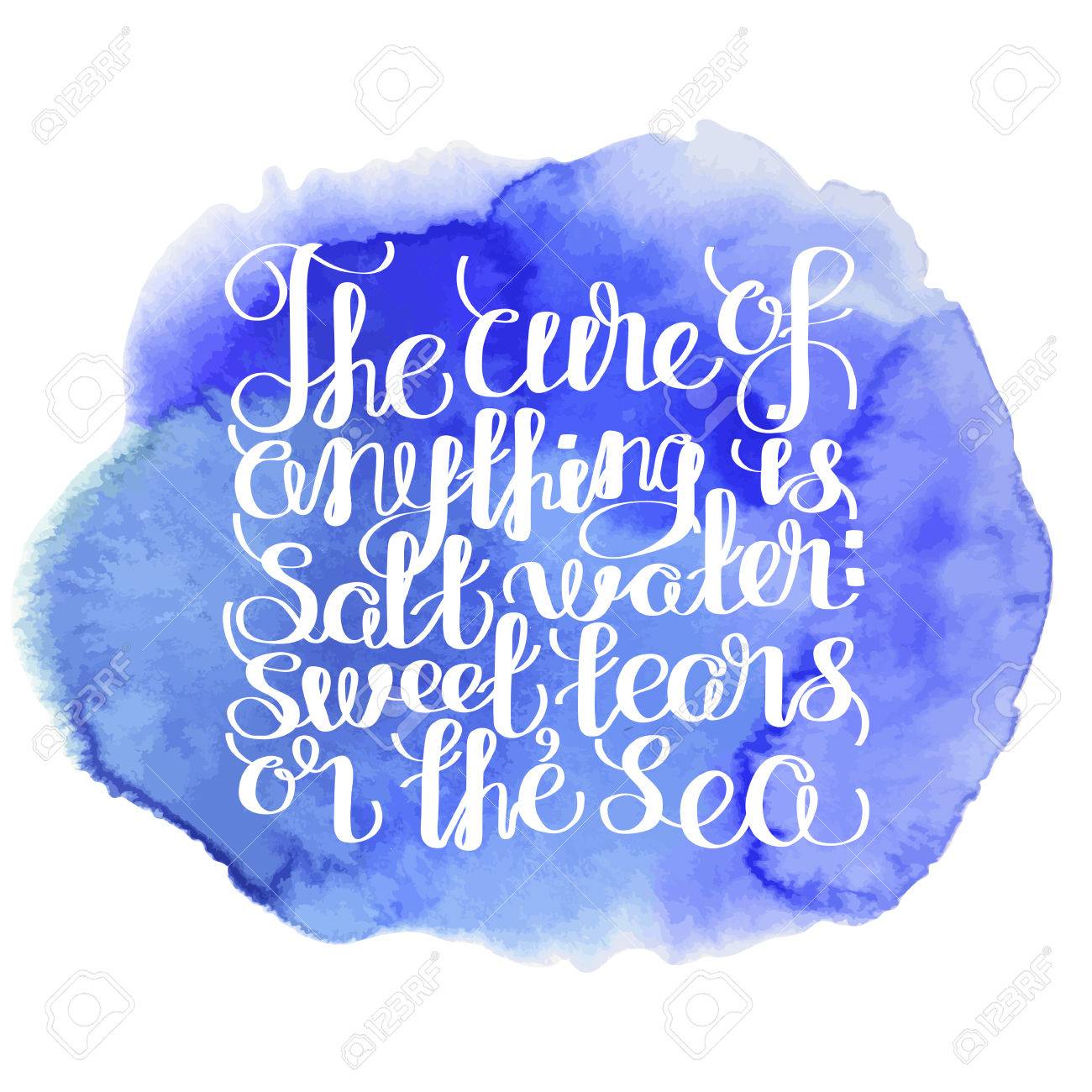 Le Remede A Tout Est De L Eau Salee La Sueur Les Larmes Ou La Mer Graphique Citation De L Ocean Vector Lettrage Isole Sur Fond D Aquarelle Inscription Manuscrite Pour Le Design Typographique