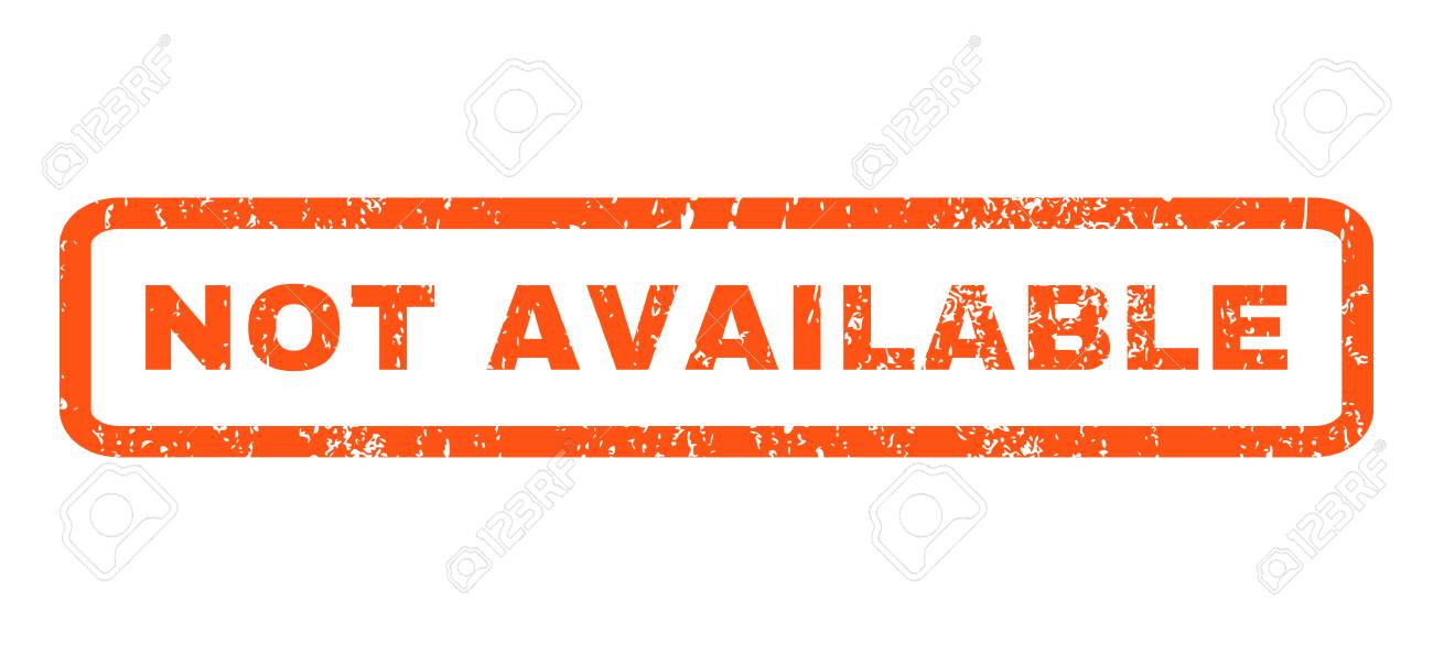 Not Available Text Rubber Seal Stamp Watermark. Caption Inside Rounded  Rectangular Banner With Grunge Design And Unclean Texture. Horizontal  Vector Orange Ink Sign On A White Background. Royalty Free SVG, Cliparts,  Vectors,