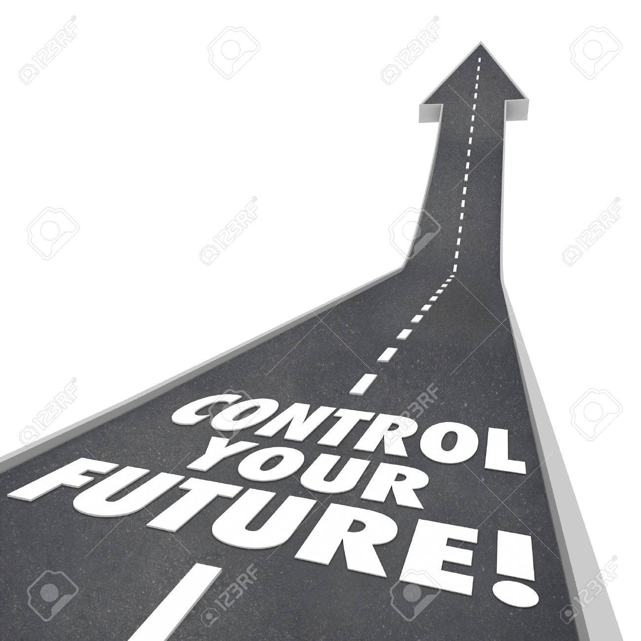 Vos etats d'ame eric - Page 3 30536442-control-your-future-words-on-road-rising-up-to-a-bright-tomorrow-with-ambition-self-confidence-and-i