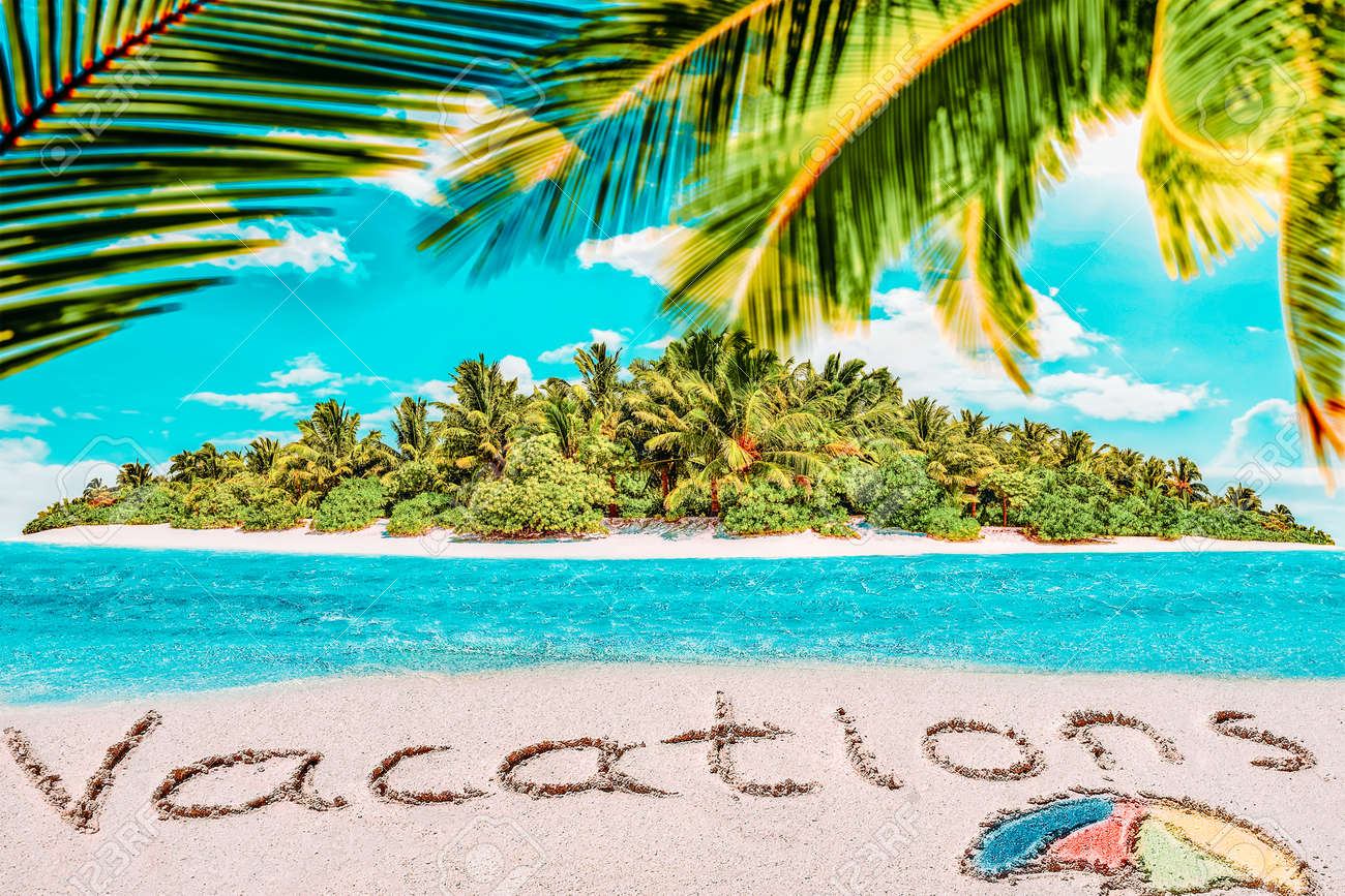 Whole tropical island within atoll in tropical Ocean. Uninhabited and wild subtropical isle with palm trees. Inscription "Vacations" in the sand on a tropical island, Maldives. - 168259223 Whole tropical island within atoll in tropical Ocean. Uninhabited and wild subtropical isle with palm trees. Inscription "Vacations" in the sand on a tropical island, Maldives. - 168259223