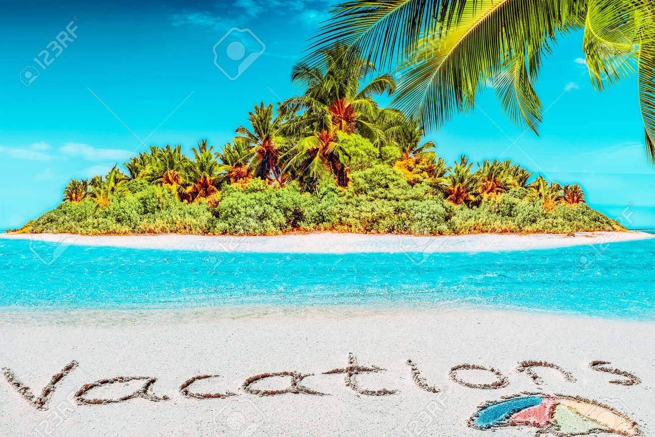 Whole tropical island within atoll in tropical Ocean. Uninhabited and wild subtropical isle with palm trees. Inscription "Vacations" in the sand on a tropical island, Maldives. - 168259235 Whole tropical island within atoll in tropical Ocean. Uninhabited and wild subtropical isle with palm trees. Inscription "Vacations" in the sand on a tropical island, Maldives. - 168259235