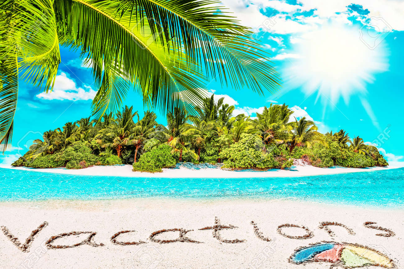 Whole tropical island within atoll in tropical Ocean. Uninhabited and wild subtropical isle with palm trees. Inscription "Vacations" in the sand on a tropical island, Maldives. - 168259267 Whole tropical island within atoll in tropical Ocean. Uninhabited and wild subtropical isle with palm trees. Inscription "Vacations" in the sand on a tropical island, Maldives. - 168259267