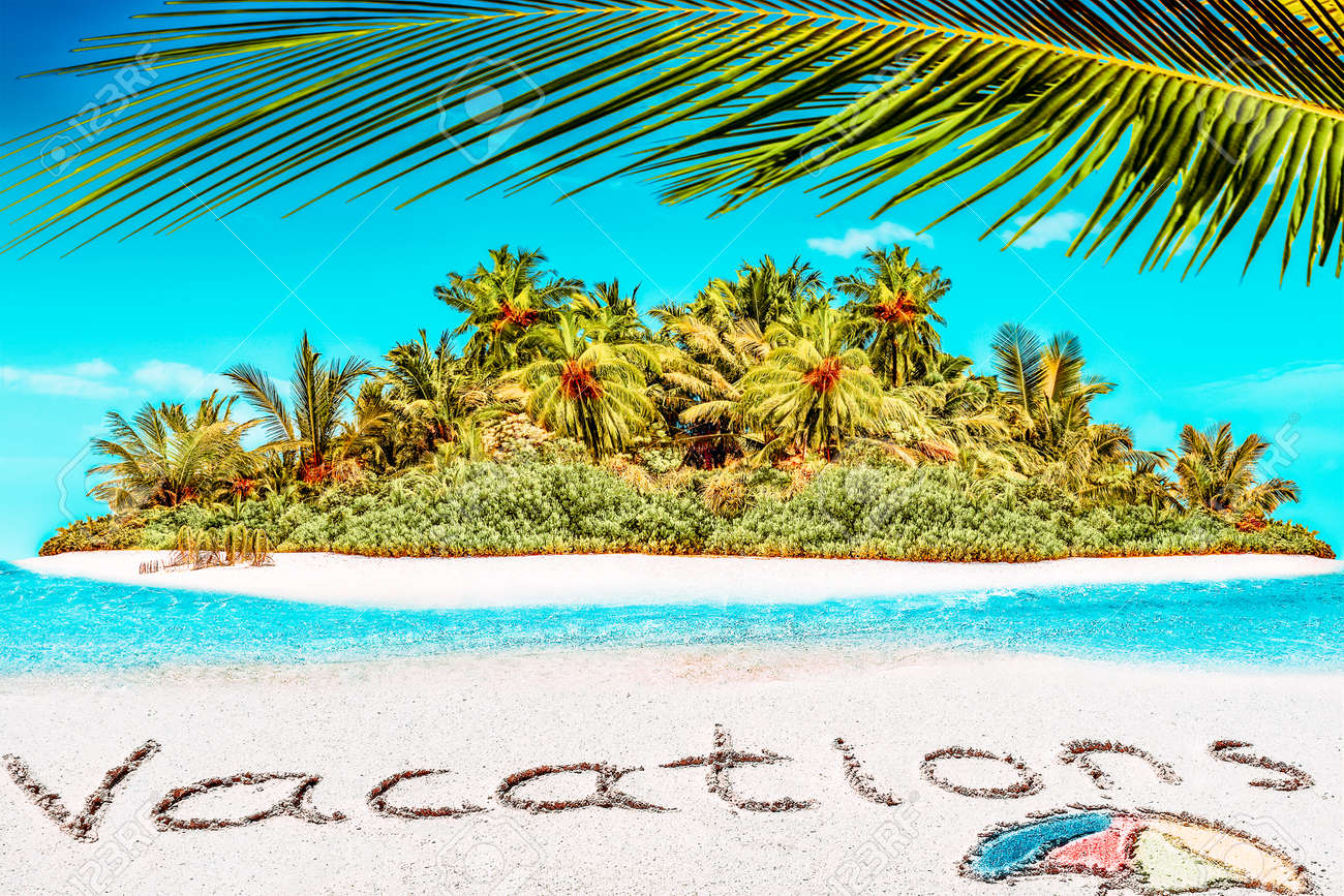 Whole tropical island within atoll in tropical Ocean. Uninhabited and wild subtropical isle with palm trees. Inscription "Vacations" in the sand on a tropical island, Maldives. - 168259268 Whole tropical island within atoll in tropical Ocean. Uninhabited and wild subtropical isle with palm trees. Inscription "Vacations" in the sand on a tropical island, Maldives. - 168259268
