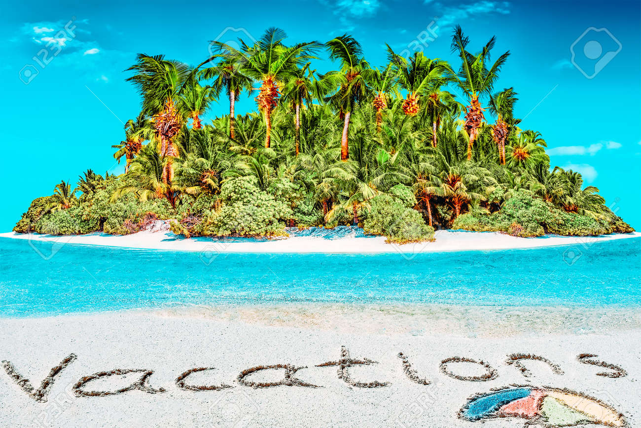 Whole tropical island within atoll in tropical Ocean. Uninhabited and wild subtropical isle with palm trees. Inscription "Vacations" in the sand on a tropical island, Maldives. - 168259274 Whole tropical island within atoll in tropical Ocean. Uninhabited and wild subtropical isle with palm trees. Inscription "Vacations" in the sand on a tropical island, Maldives. - 168259274