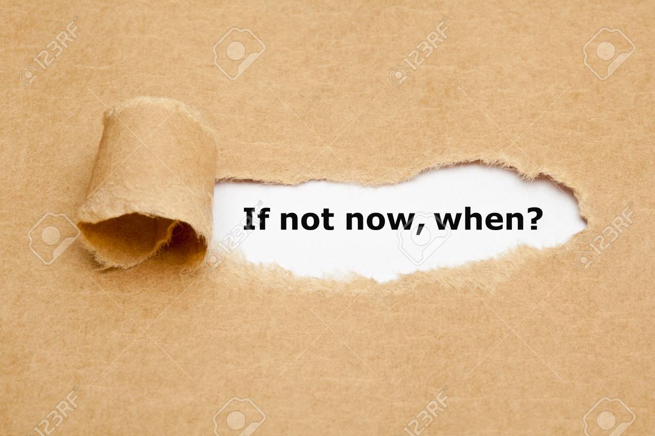 If Not Now When, appearing behind torn brown paper. - 38052291 If Not Now When, appearing behind torn brown paper. - 38052291