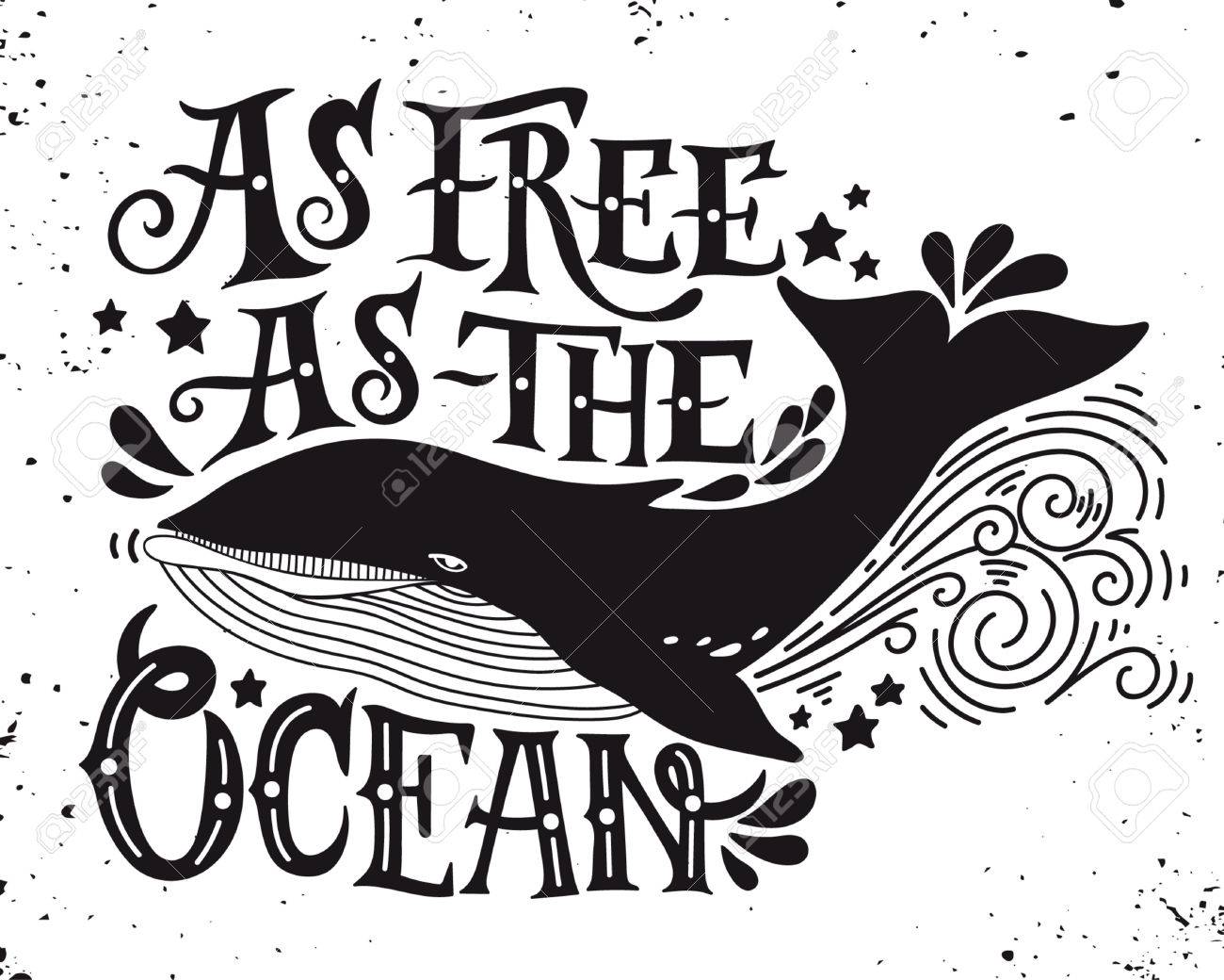 Libre Comme L Ocean Citation Hand Drawn Illustration Vintage Avec Le Lettrage A La Main Et Une Baleine Cette Illustration Peut Etre Utilise Comme Une Impression Sur T Shirts Et Des Sacs Ou Comme