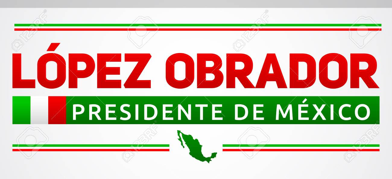 Lopez Obrador, Presidente de Mexico, Mexican president spanish text, vector banner - 114367234 Lopez Obrador, Presidente de Mexico, Mexican president spanish text, vector banner - 114367234