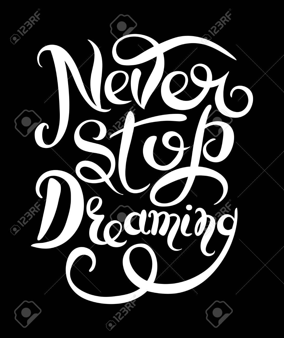 N Arretez Jamais De Rever Affiche Motivationnelle De Texte Blanc Inspiree Sur Fond Noir Citation Positive De Main Lettrage Illustration Vectorielle Clip Art Libres De Droits Vecteurs Et Illustration Image