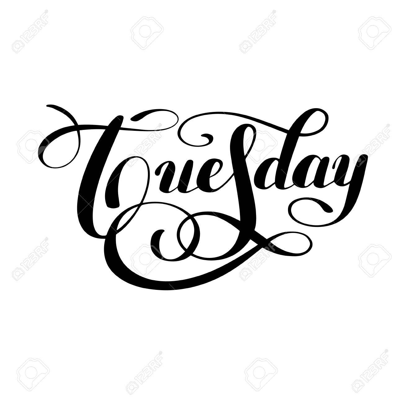 Tuesday Day Of The Week Handwritten Black Ink Calligraphy Lettering Royalty Free Cliparts Vectors And Stock Illustration Image 66842233 123rf