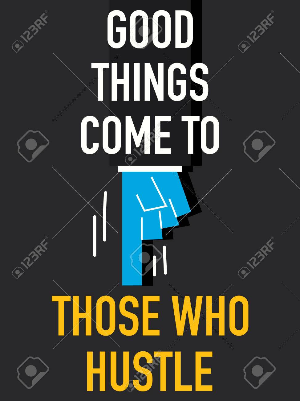 Travel quotes. Good things come to those who. All good things to those who wait. Hustle. All good things to those who wait.
