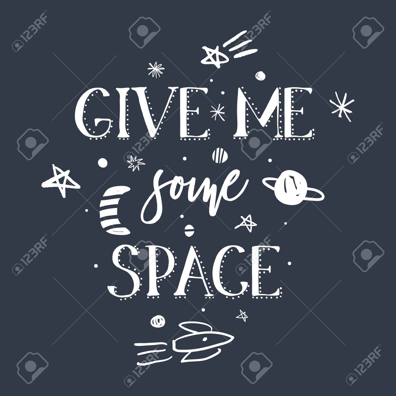 Give Me Some Space Quote, Slogan, Space And Galaxy Theme, Vector Hand Drawn  Illustrations. Print For T-shirt, Mugs And Other. Royalty Free SVG,  Cliparts, Vectors, and Stock Illustration. Image 125888369., image size:1300x1300