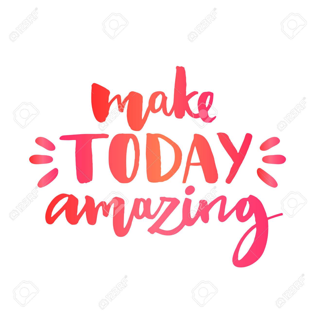 make today amazing inspirational